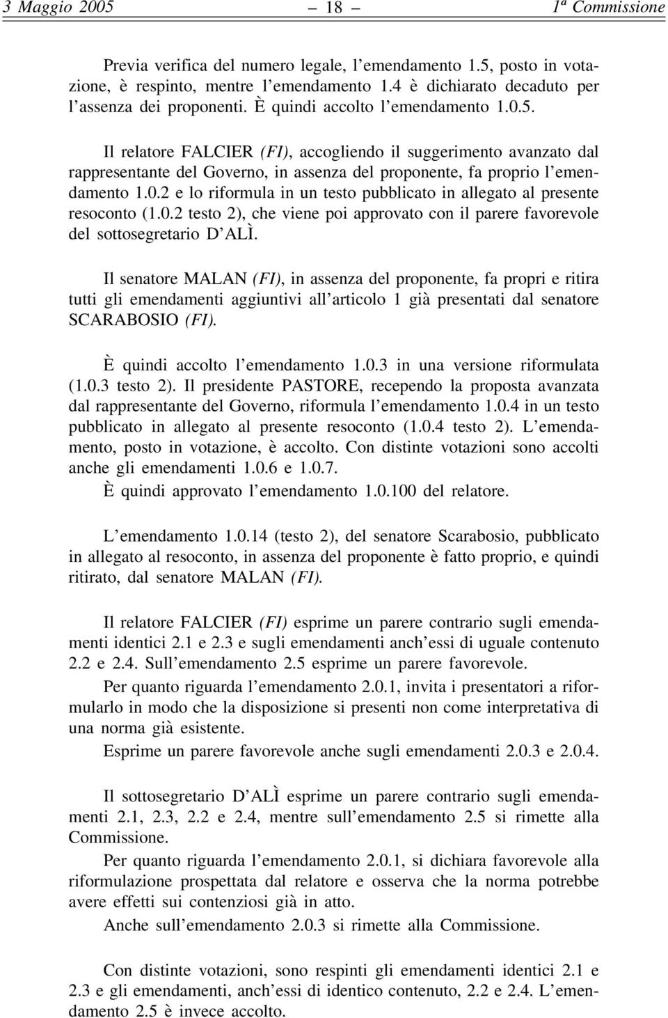 0.2 testo 2), che viene poi approvato con il parere favorevole del sottosegretario D ALÌ.