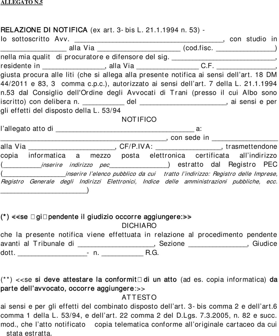 53 dal Consiglio dell'or dine degli Avvocati di T r ani (pr esso il cui Albo sono iscritto) con delibera n. del, ai sensi e per gli effetti del disposto della L.