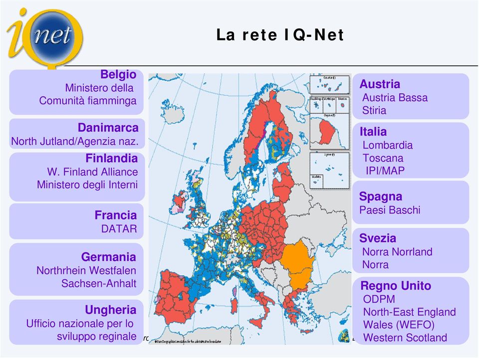 Ungheria Ufficio nazionale per lo sviluppo reginale Austria Austria Bassa Stiria Italia Lombardia Toscana