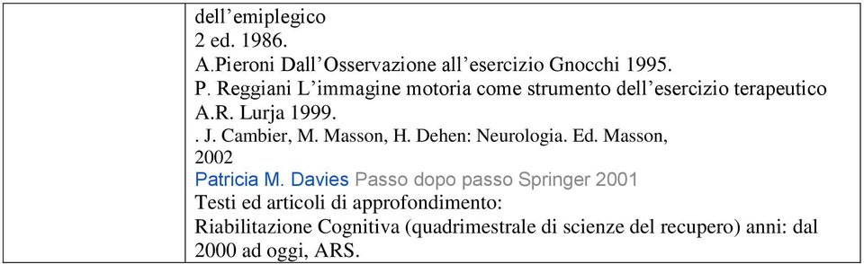 Masson, H. Dehen: Neurologia. Ed. Masson, 00 Patricia M.