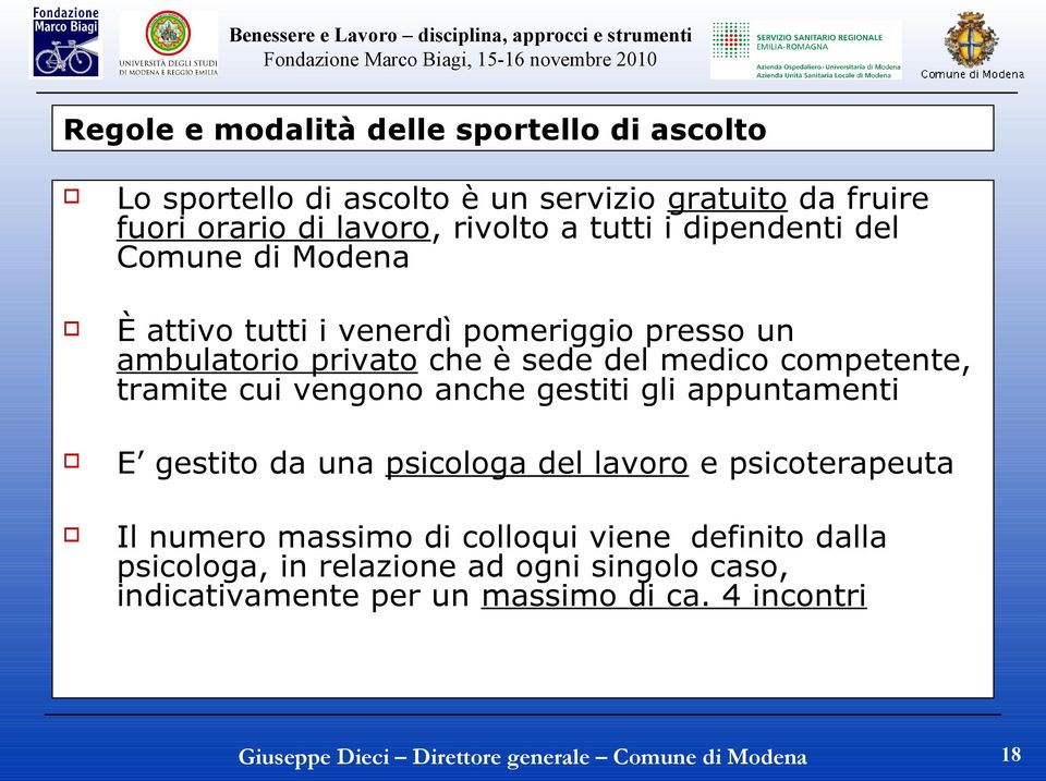 medico competente, tramite cui vengono anche gestiti gli appuntamenti E gestito da una psicologa del lavoro e psicoterapeuta Il