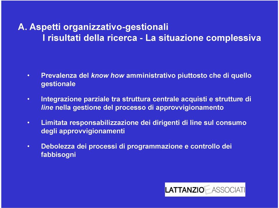 strutture di line nella gestione del processo di approvvigionamento Limitata responsabilizzazione dei