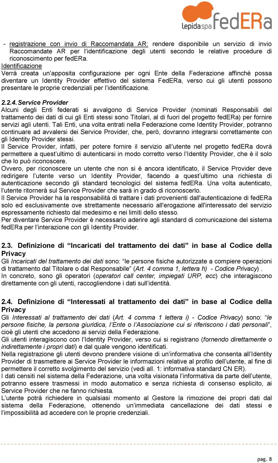 presentare le proprie credenziali per l identificazione. 2.2.4.