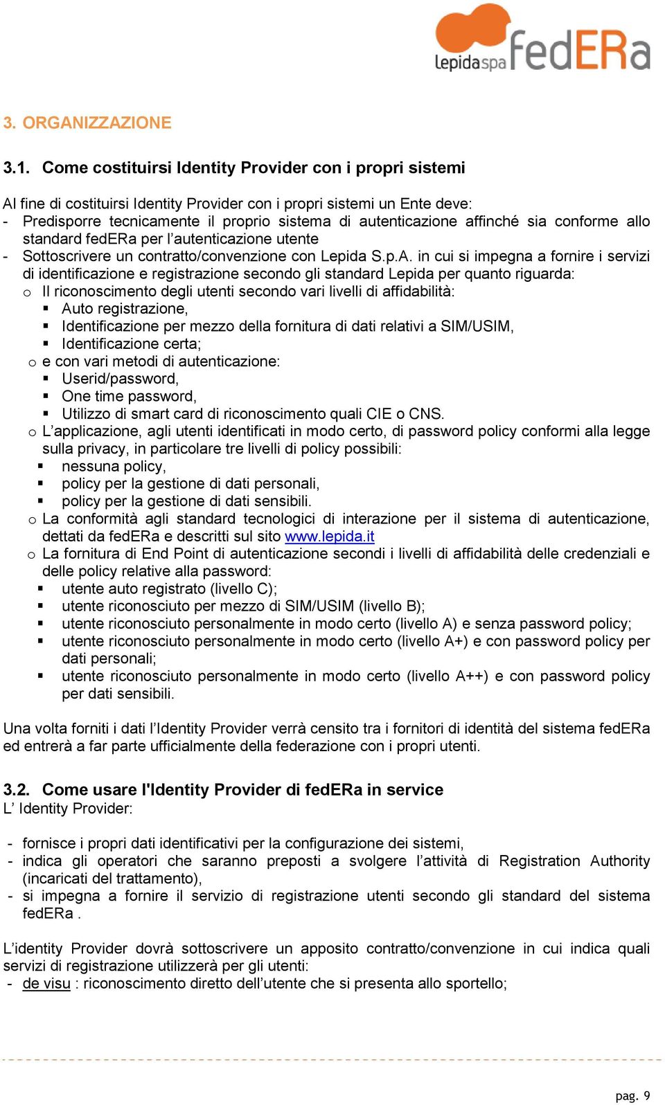 affinché sia conforme allo standard federa per l autenticazione utente - Sottoscrivere un contratto/convenzione con Lepida S.p.A.