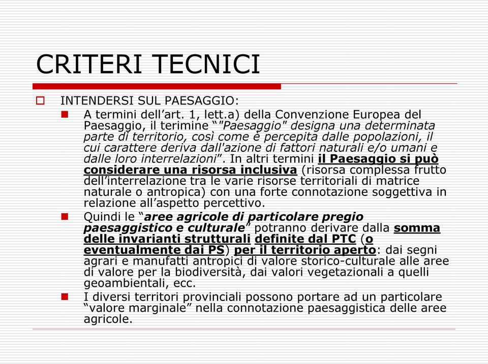 fattori naturali e/o umani e dalle loro interrelazioni.