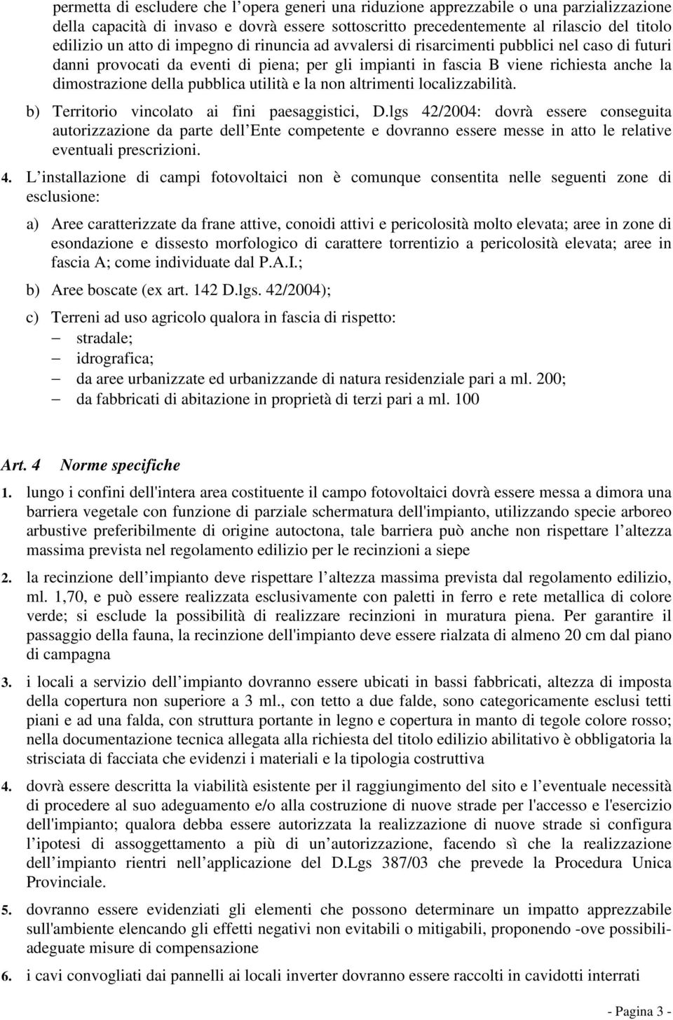 utilità e la non altrimenti localizzabilità. b) Territorio vincolato ai fini paesaggistici, D.