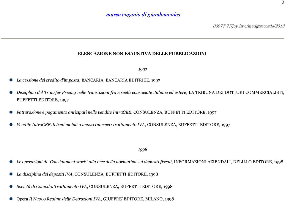 società consociate italiane ed estere, LA TRIBUNA DEI DOTTORI COMMERCIALISTI, BUFFETTI EDITORE, 1997 Fatturazione e pagamento anticipati nelle vendite IntraCEE, CONSULENZA, BUFFETTI EDITORE, 1997