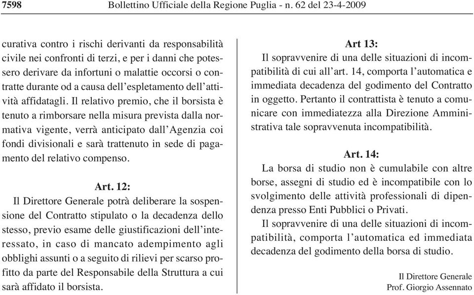 causa dell espletamento dell attività affidatagli.