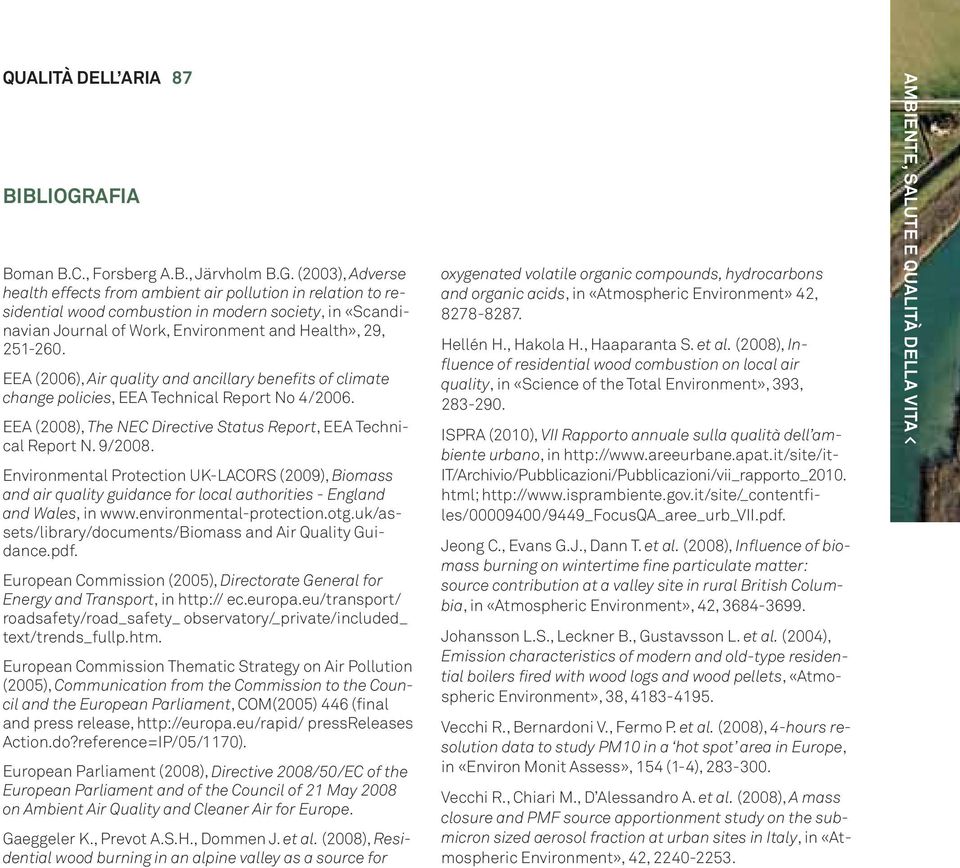 (2003), Adverse health effects from ambient air pollution in relation to residential wood combustion in modern society, in «Scandinavian Journal of Work, Environment and Health», 29, 251-260.