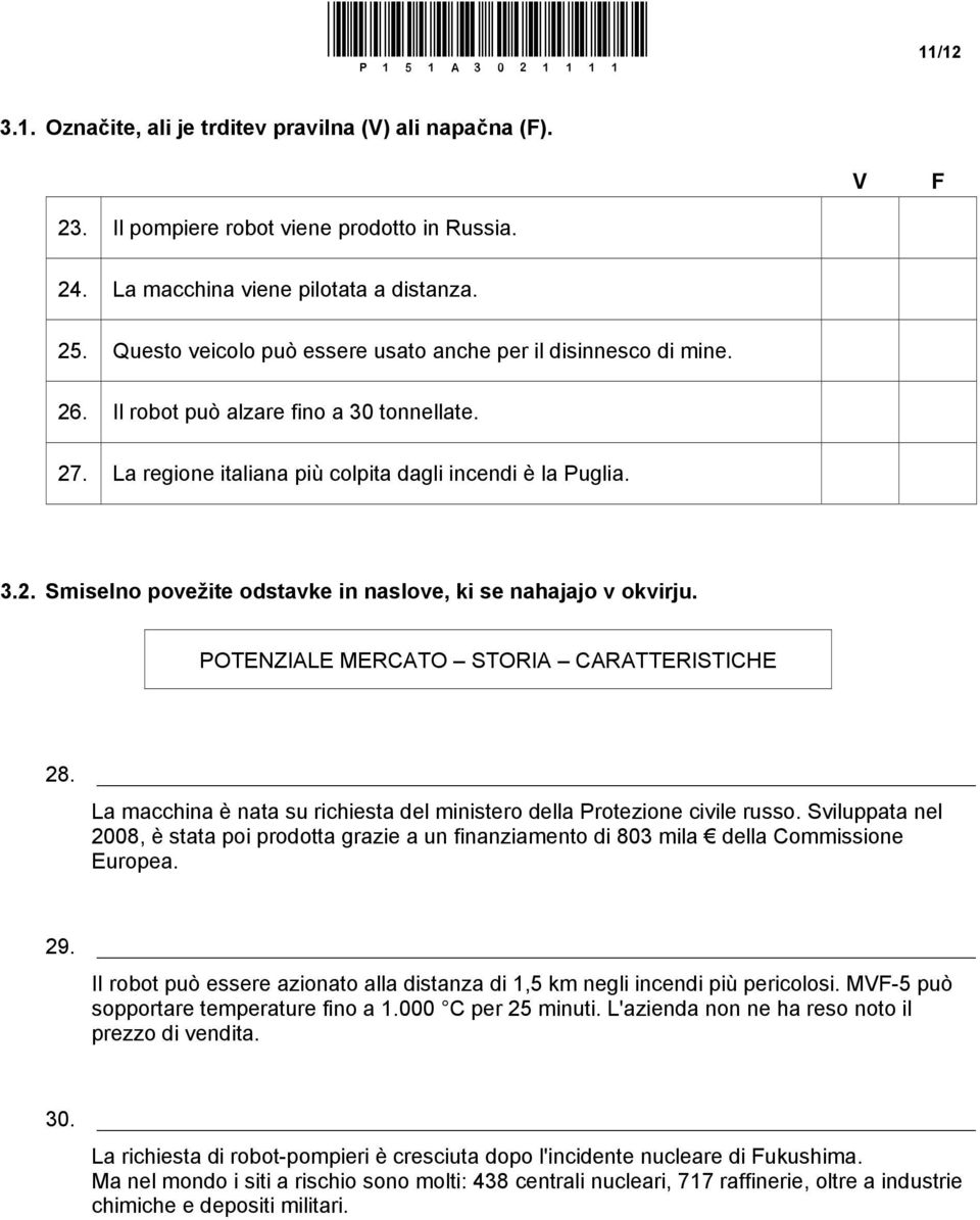 POTENZIALE MERCATO STORIA CARATTERISTICHE 28. La macchina è nata su richiesta del ministero della Protezione civile russo.