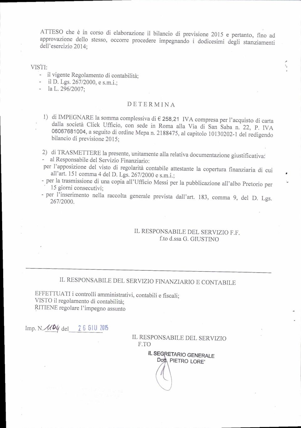 29612007: DETERMINA ' 1) di IMPEGNARE la somma complessiva di c 2sB,2i IVA compresa per l'acquisto di carra dalla società crick Ufficio, con sede in Roma ala Via di^ San Saba n. 22, p.