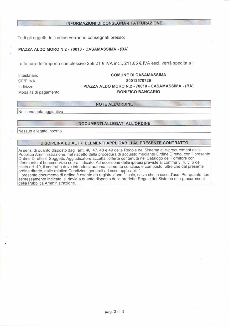 70729 PIAZZA ALDO MORO N.2.7OO1O - CASAMASSIMA - (BA) 30NIFICO BANCARIO Nessuna nota N n inserito Ai sensi di quanto disposto dagli artt.