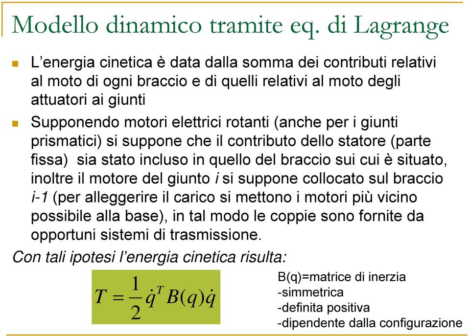 rotat (ache per gut prsmatc) s suppoe che l cotrbuto dello statore (parte fssa) sa stato cluso quello del bracco su cu è stuato, oltre l motore del