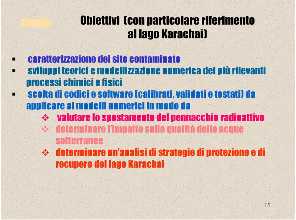 testati) da applicare ai modelli numerici in modo da valutare lo spostamento del pennacchio radioattivo determinare l