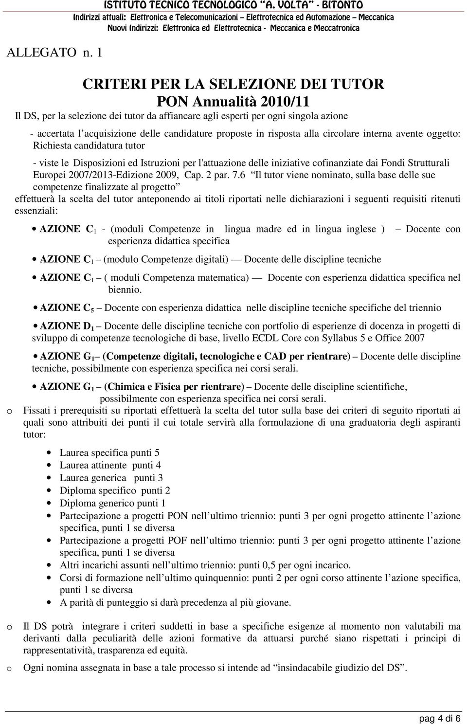 candidature proposte in risposta alla circolare interna avente oggetto: Richiesta candidatura tutor - viste le Disposizioni ed Istruzioni per l'attuazione delle iniziative cofinanziate dai Fondi