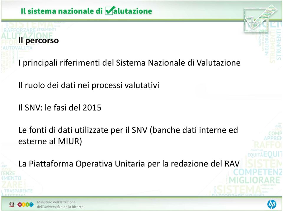 del 2015 Le fonti di dati utilizzate per il SNV (banche dati interne