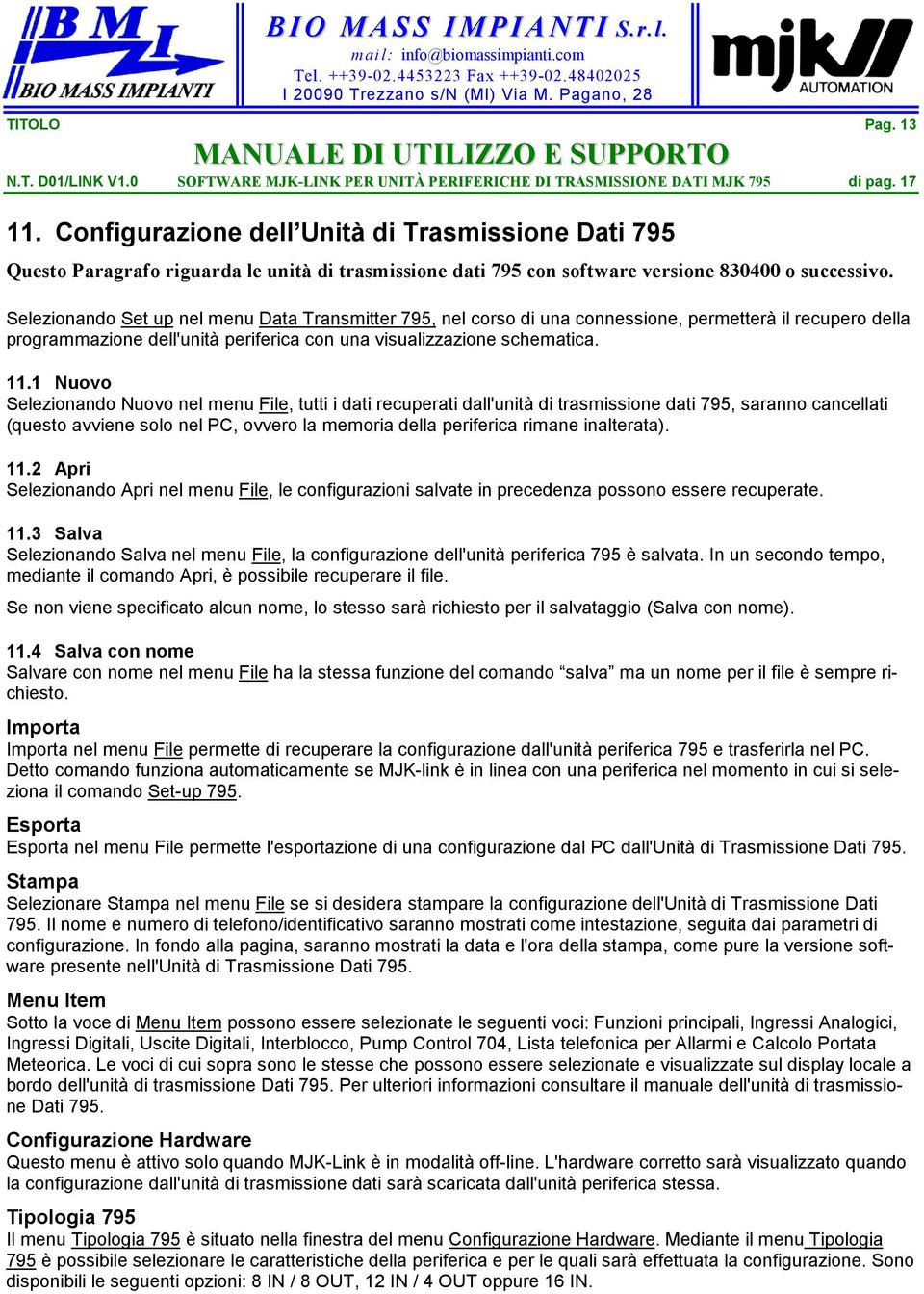 1 Nuovo Selezionando Nuovo nel menu File, tutti i dati recuperati dall'unità di trasmissione dati 795, saranno cancellati (questo avviene solo nel PC, ovvero la memoria della periferica rimane