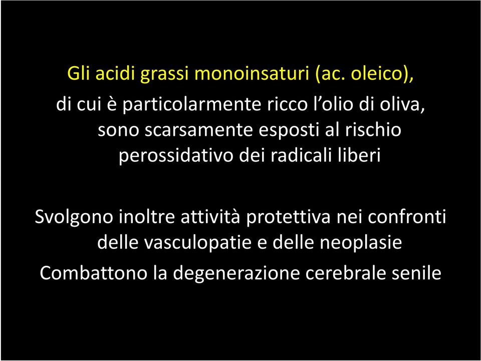 esposti al rischio perossidativo dei radicali liberi Svolgono inoltre