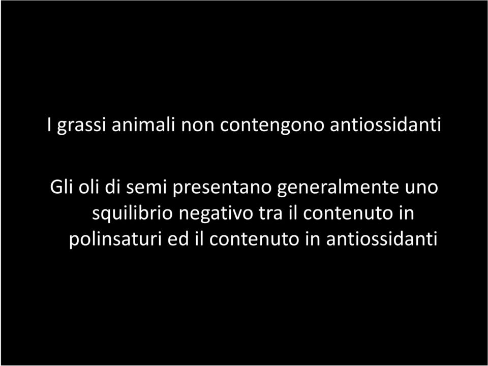 presentano generalmente uno squilibrio negativo tra il