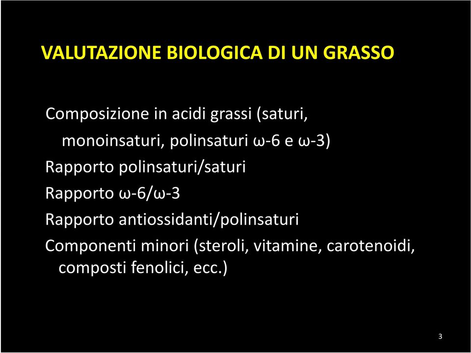 polinsaturi/saturi Rapporto ω-6/ω-3 Rapporto