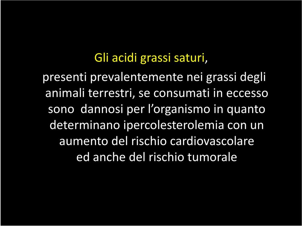 per l organismo in quanto determinano ipercolesterolemia con