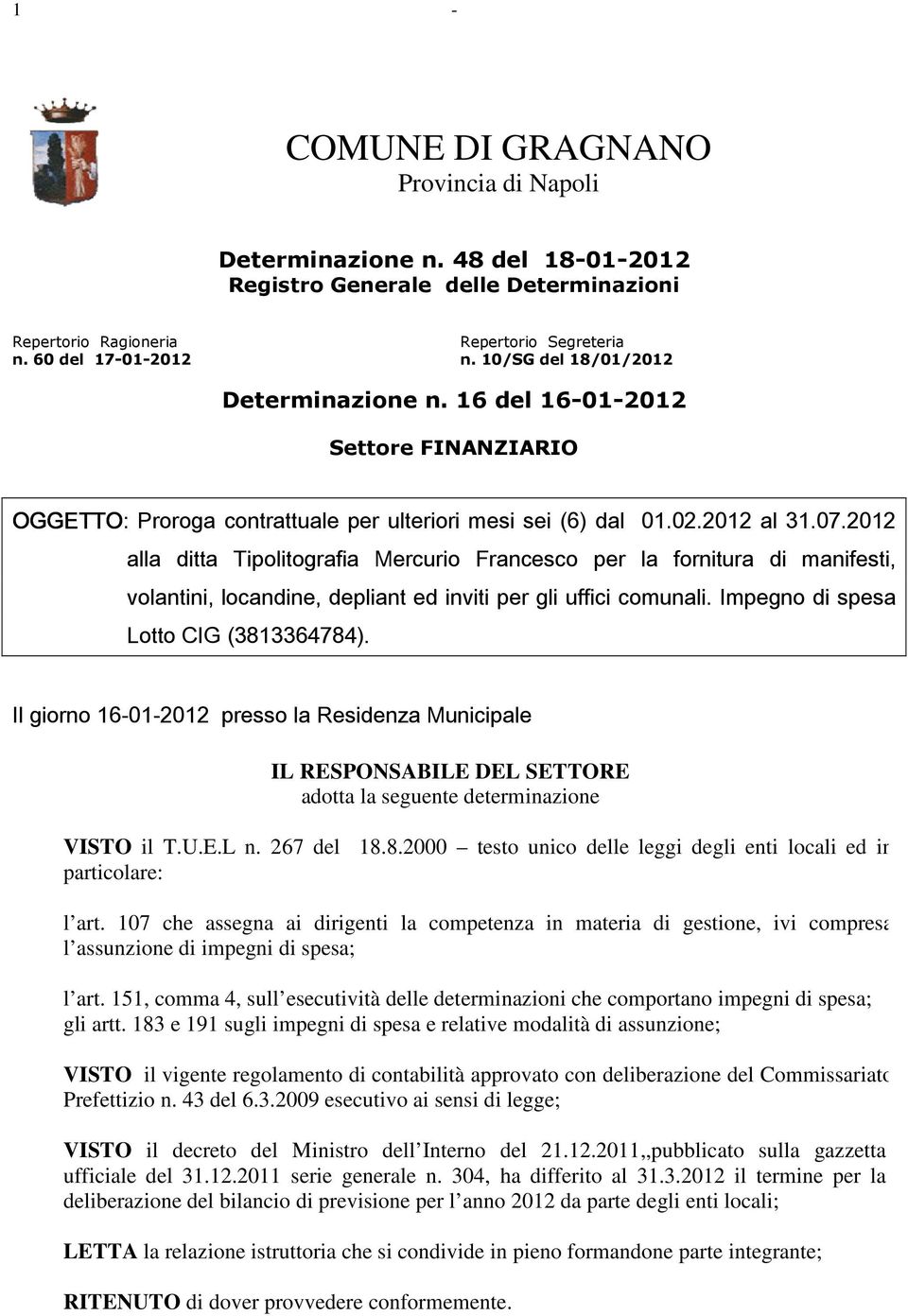 2012 alla ditta Tipolitografia Mercurio Francesco per la fornitura di manifesti, volantini, locandine, depliant ed inviti per gli uffici comunali. Impegno di spesa Lotto CIG (3813364784).