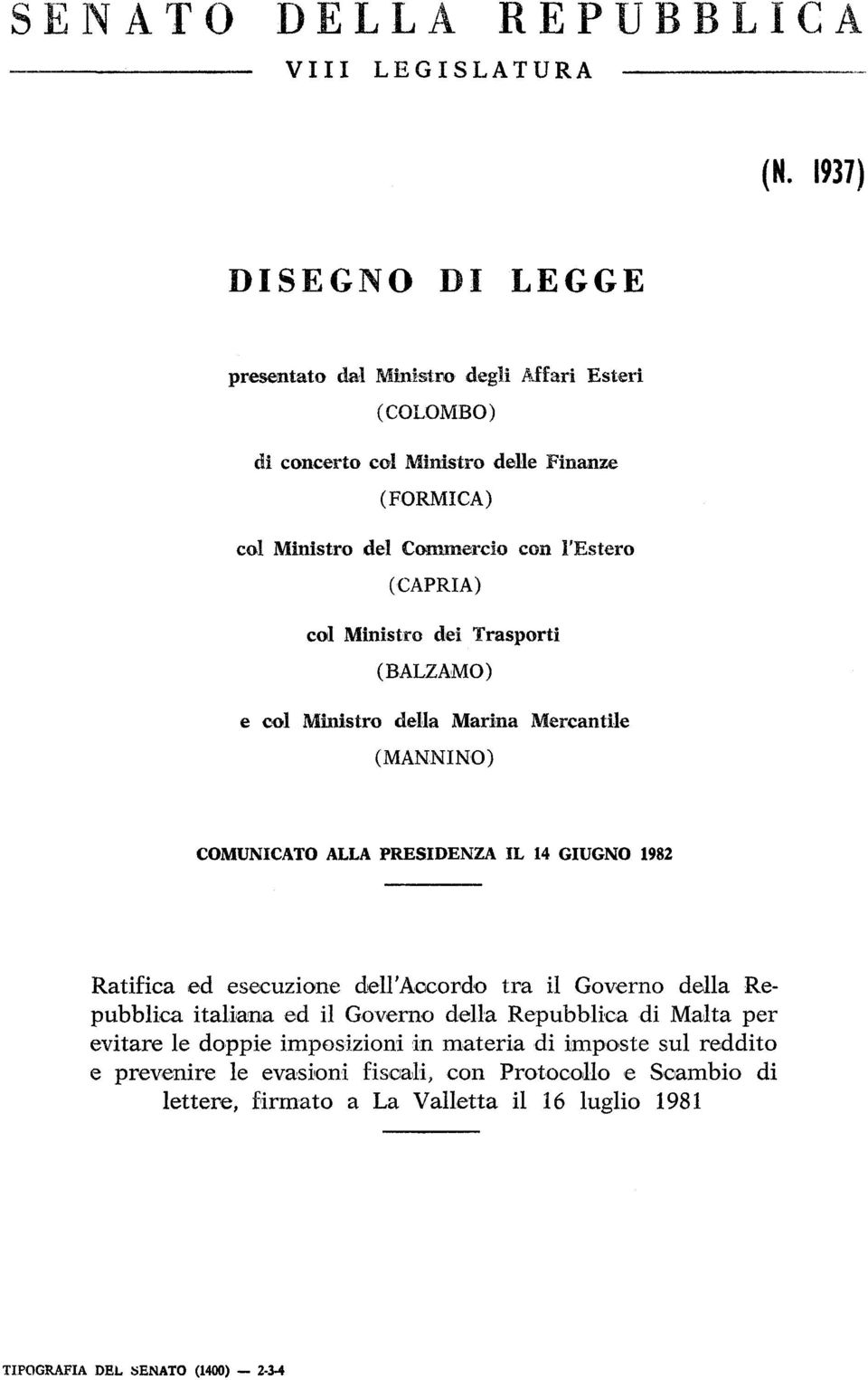 (CAPRIA) col Ministro dei Trasporti (BALZAMO) e col Ministro della Marina Mercantile (MANNINO) COMUNICATO ALLA PRESIDENZA IL 14 GIUGNO 1982 Ratifica ed esecuzione