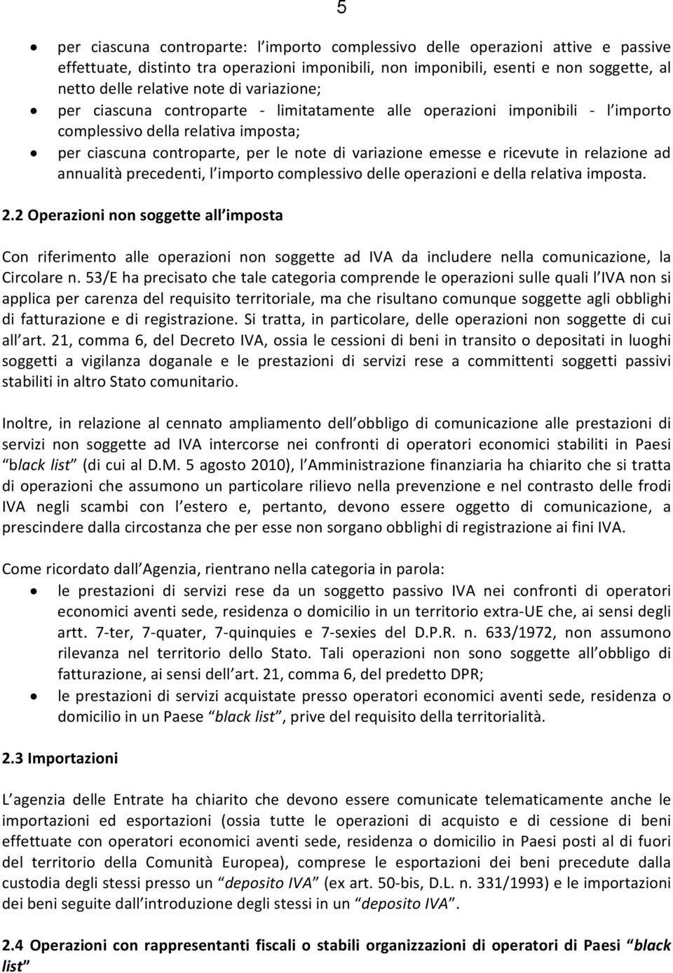 relazione ad annualità precedenti, l importo complessivo delle operazioni e della relativa imposta. 2.