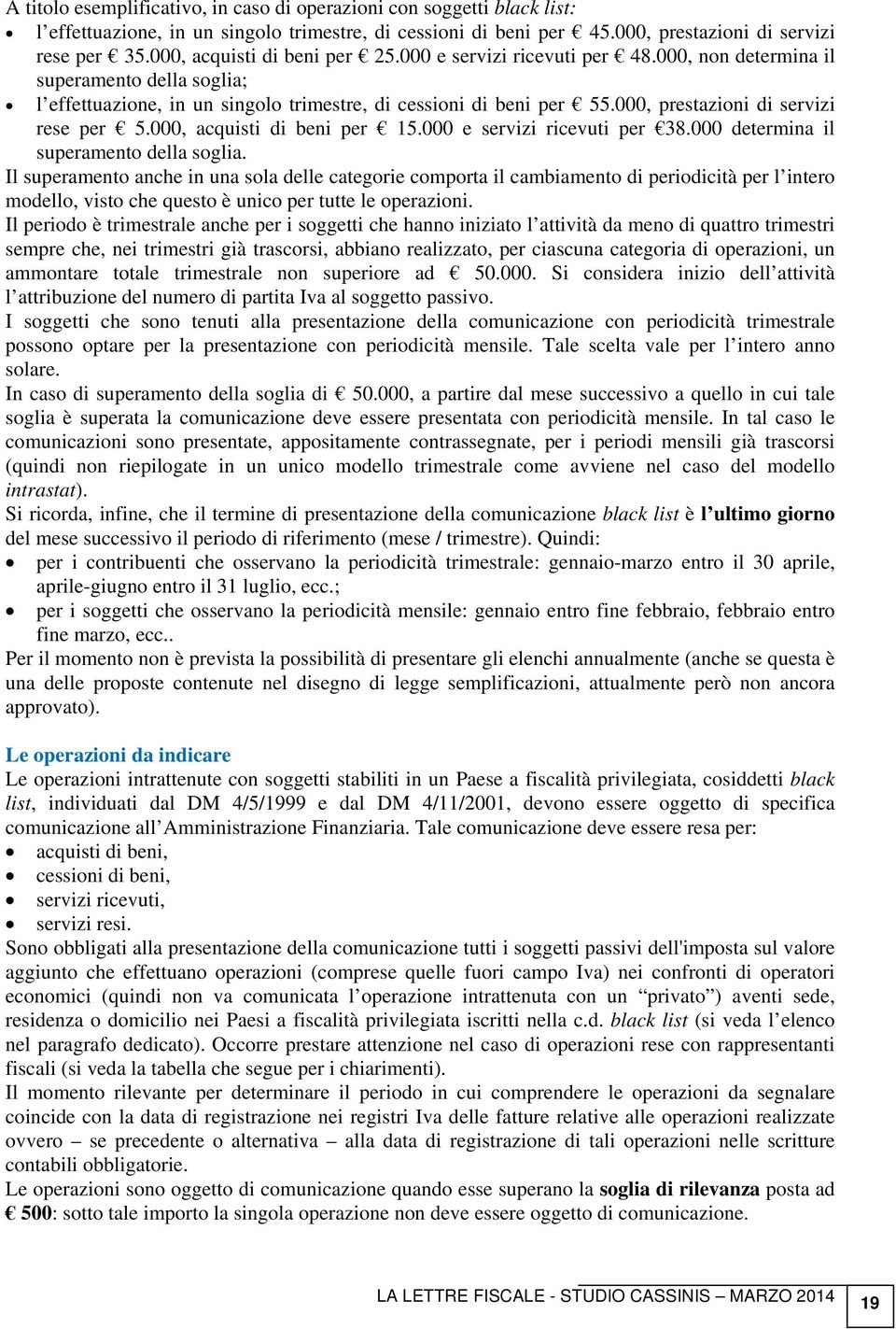 000, prestazioni di servizi rese per 5.000, acquisti di beni per 15.000 e servizi ricevuti per 38.000 determina il superamento della soglia.