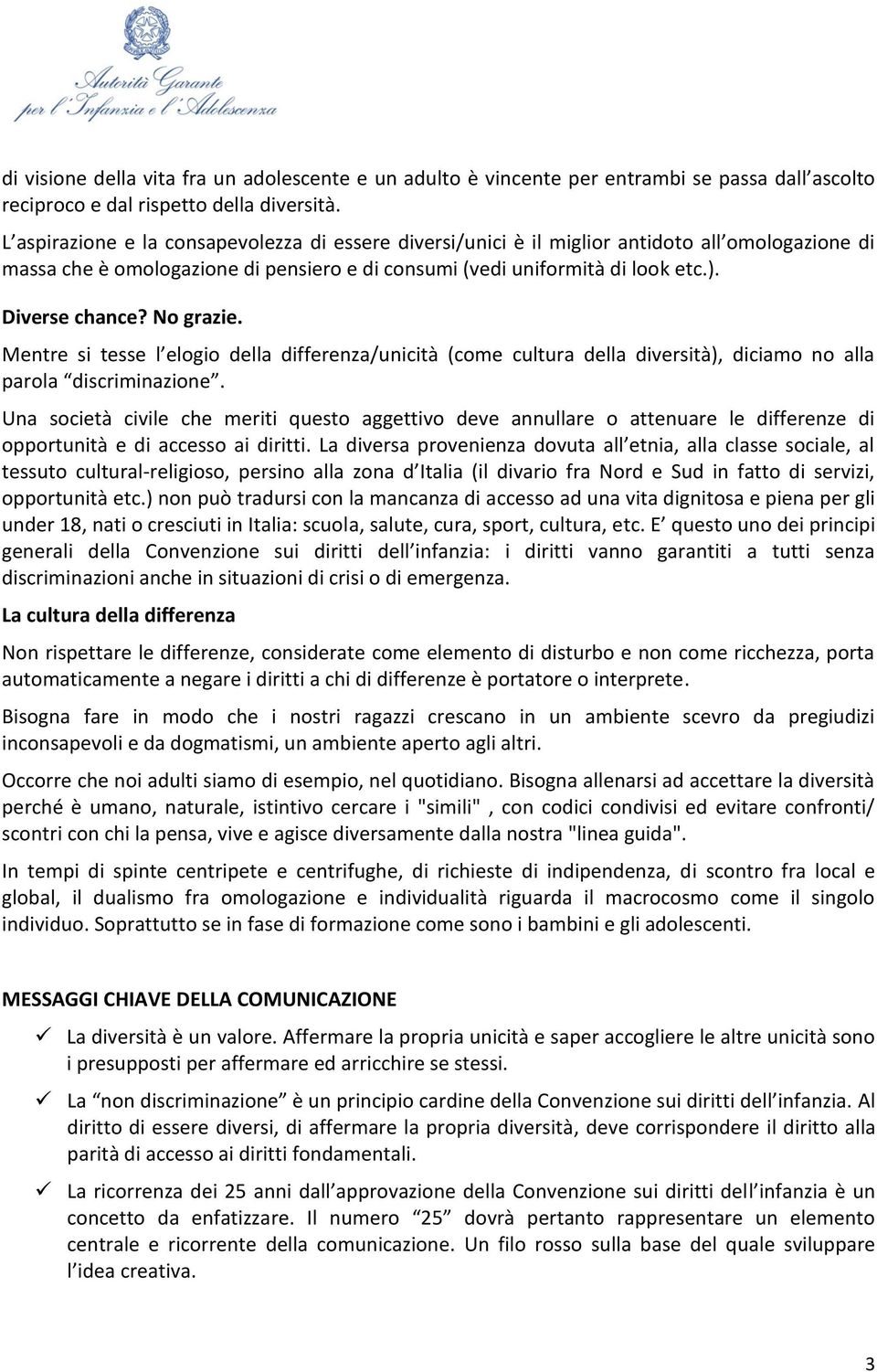 No grazie. Mentre si tesse l elogio della differenza/unicità (come cultura della diversità), diciamo no alla parola discriminazione.