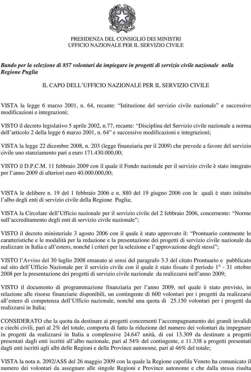 64, recante: Istituzione del servizio civile nazionale e successive modificazioni e integrazioni; VISTO il decreto legislativo 5 aprile 2002, n.