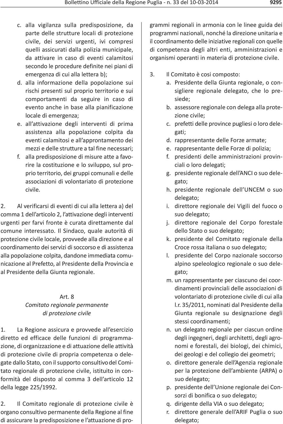 calamitosi secondo le procedure definite nei piani di emergenza di cui alla lettera b); d.