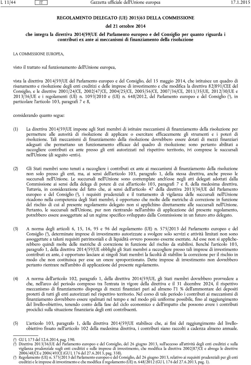 del 15 maggio 2014, che istituisce un quadro di risanamento e risoluzione degli enti creditizi e delle imprese di investimento e che modifica la direttiva 82/891/CEE del Consiglio, e le direttive