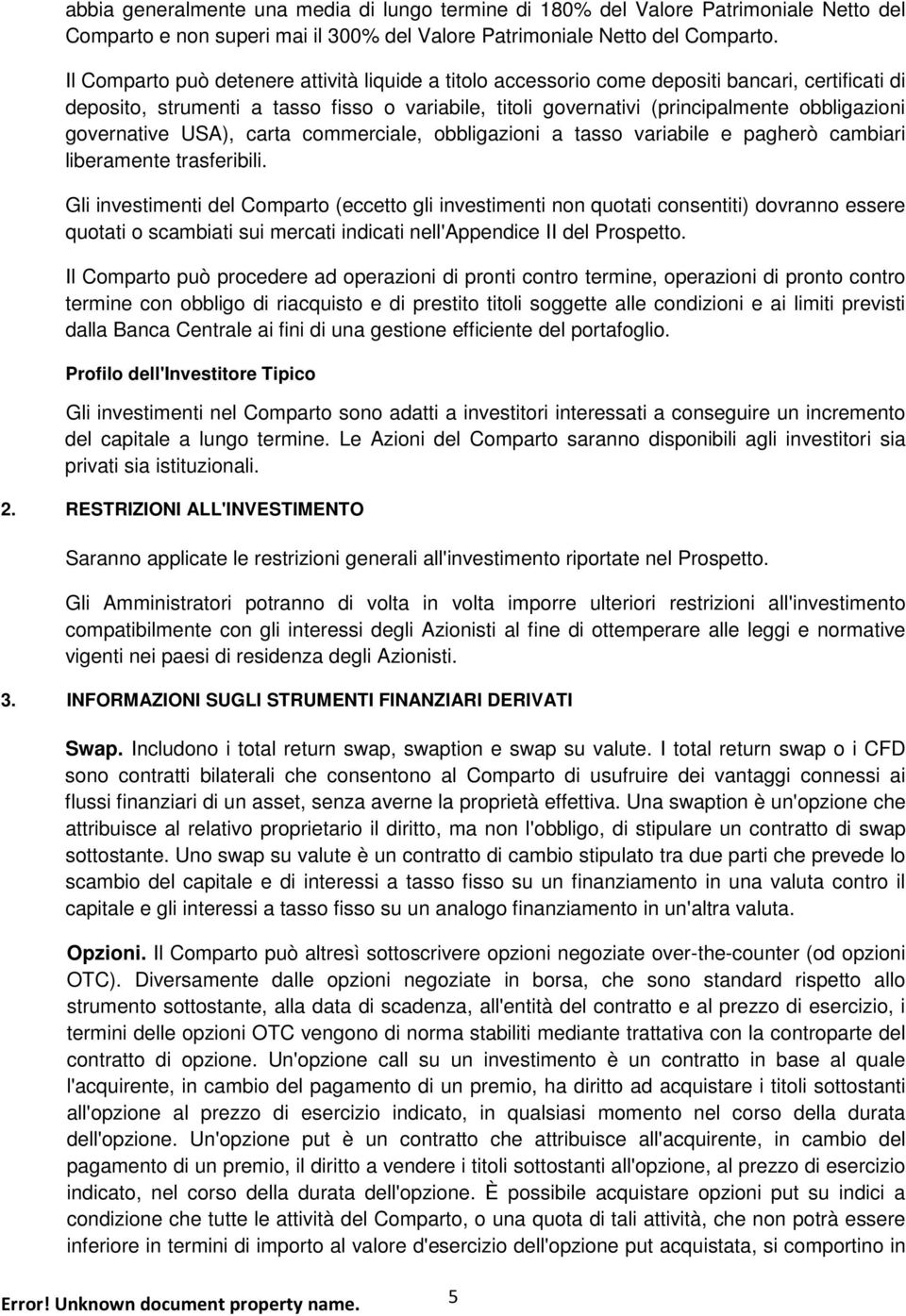 governative USA), carta commerciale, obbligazioni a tasso variabile e pagherò cambiari liberamente trasferibili.