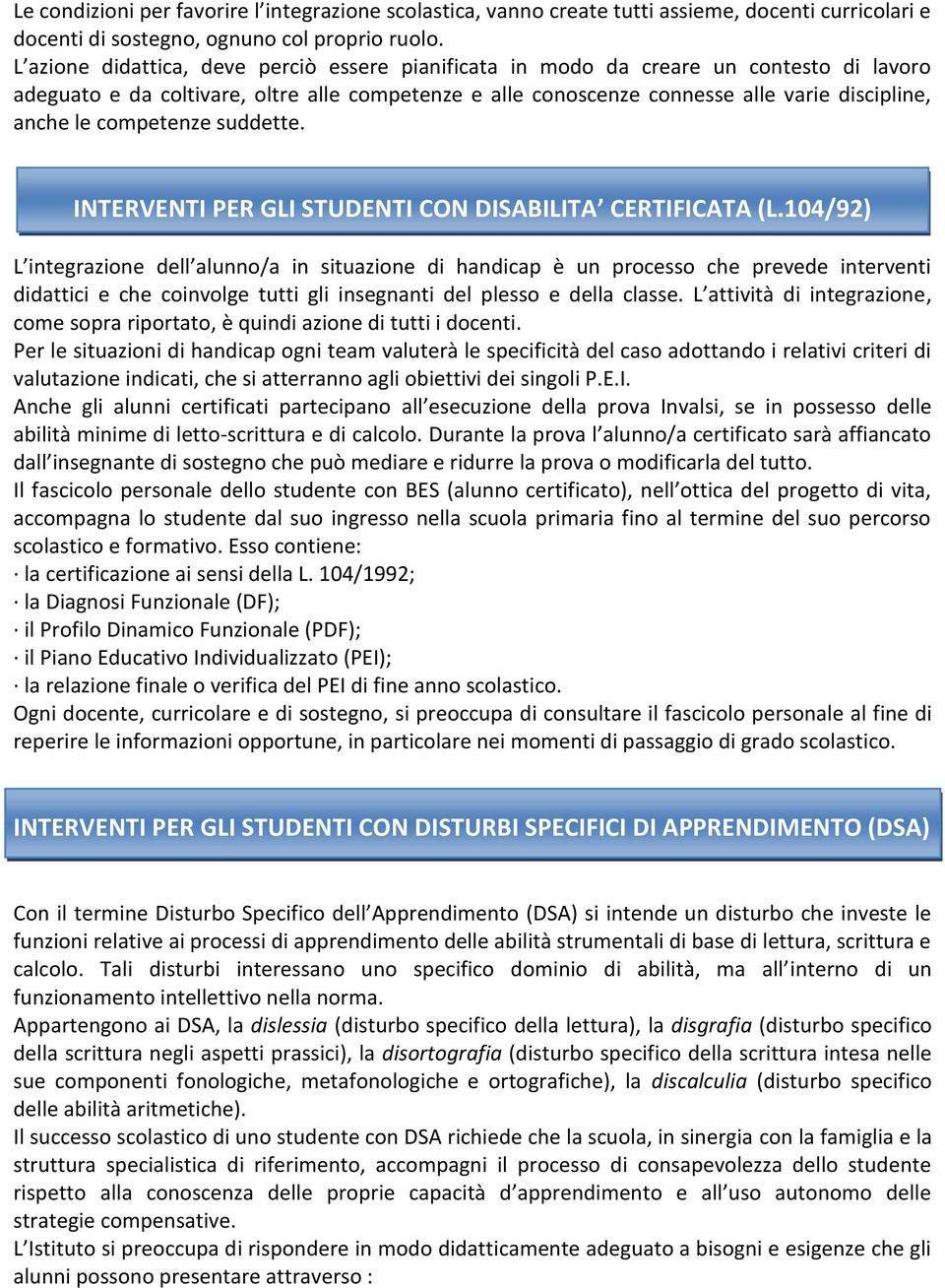 competenze suddette. INTERVENTI PER GLI STUDENTI CON DISABILITA CERTIFICATA (L.