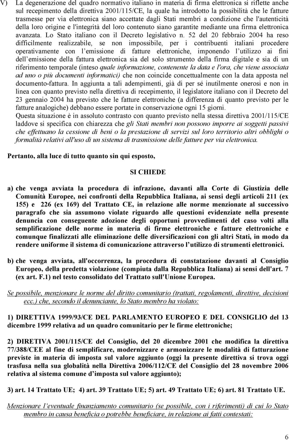 avanzata. Lo Stato italiano con il Decreto legislativo n.