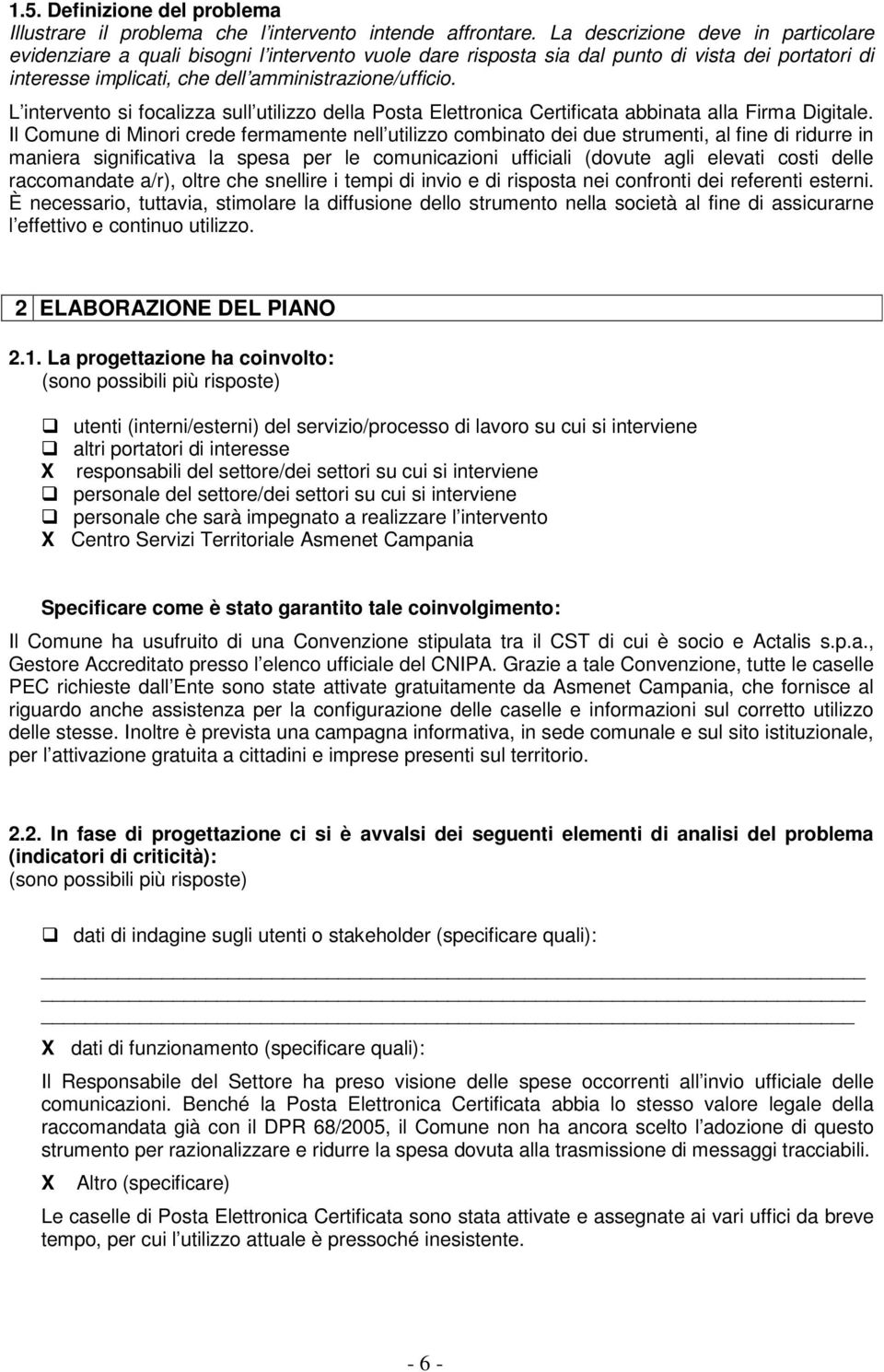 L intervento si focalizza sull utilizzo della Posta Elettronica Certificata abbinata alla Firma Digitale.