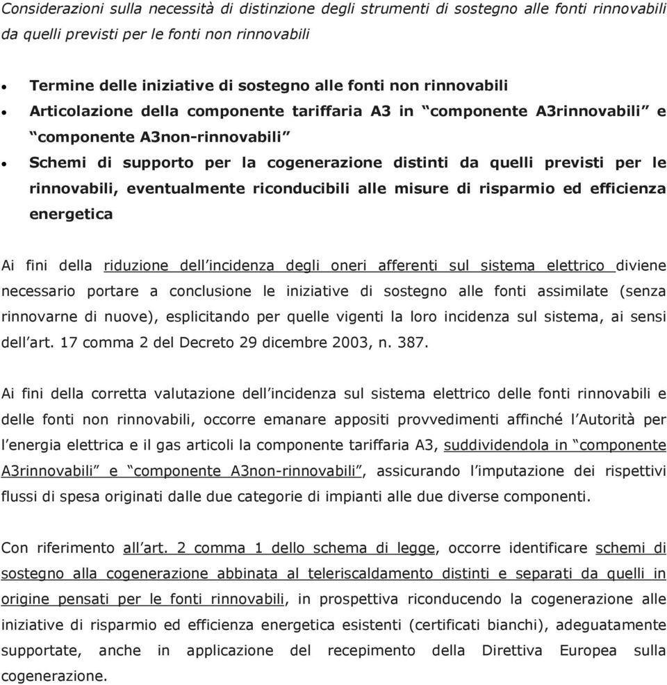 rinnovabili, eventualmente riconducibili alle misure di risparmio ed efficienza energetica Ai fini della riduzione dell incidenza degli oneri afferenti sul sistema elettrico diviene necessario