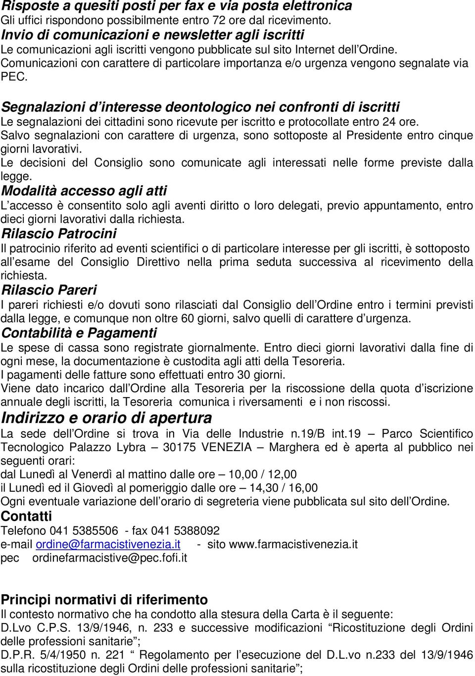 Comunicazioni con carattere di particolare importanza e/o urgenza vengono segnalate via PEC.