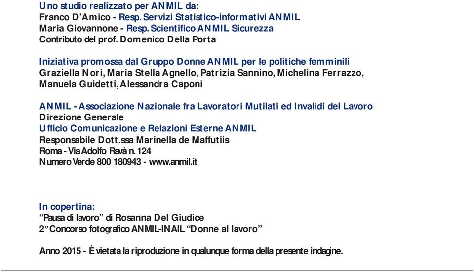 Caponi AN MIL - Associazione N azionale fra Lavoratori Mutilati ed Invalidi del Lavoro Direzione Generale U fficio Comunicazione e Relazioni Esterne AN MIL Responsabile Dott.