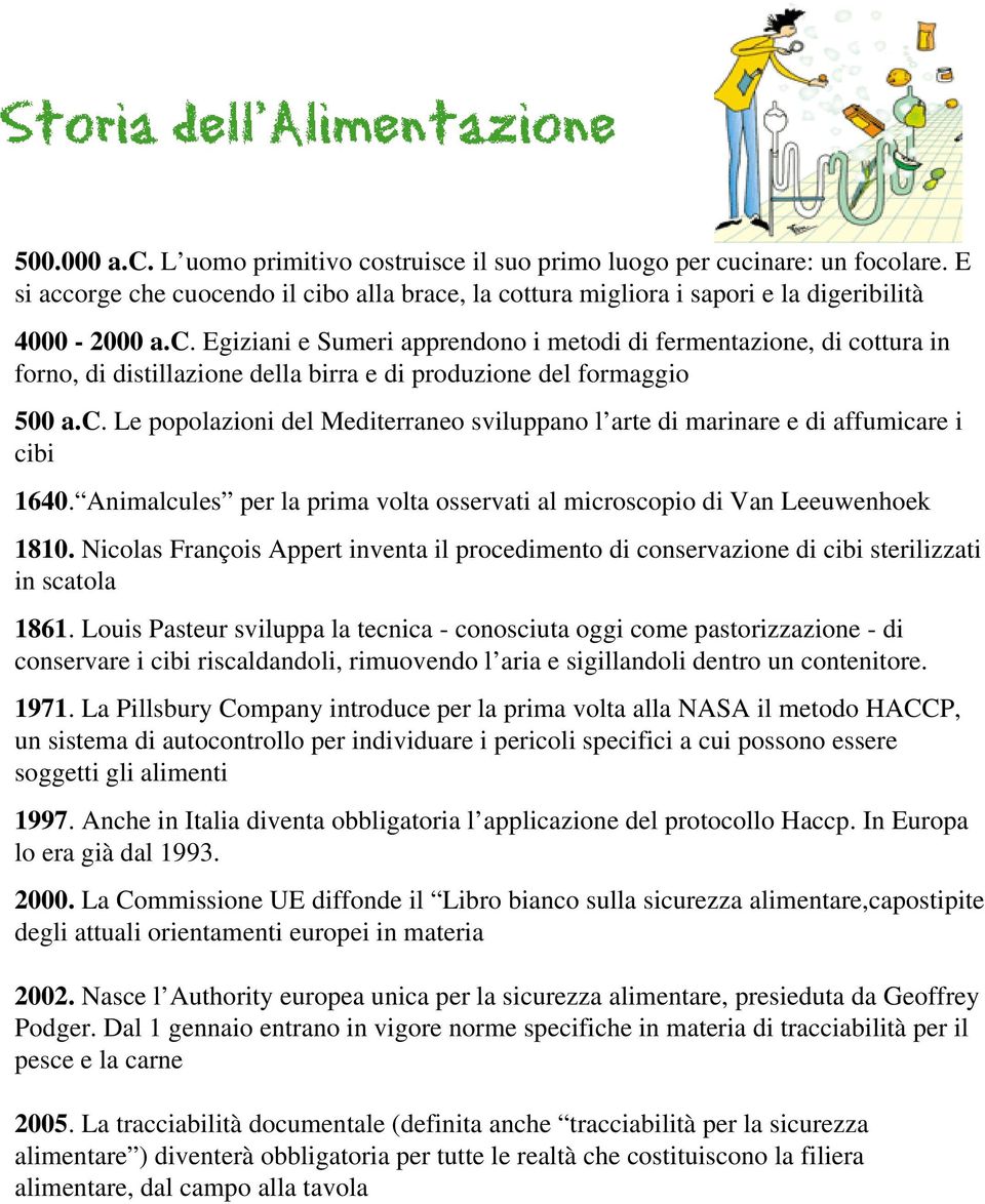 Nicolas François Appert inventa il procedimento di conservazione di cibi sterilizzati in scatola 1861.