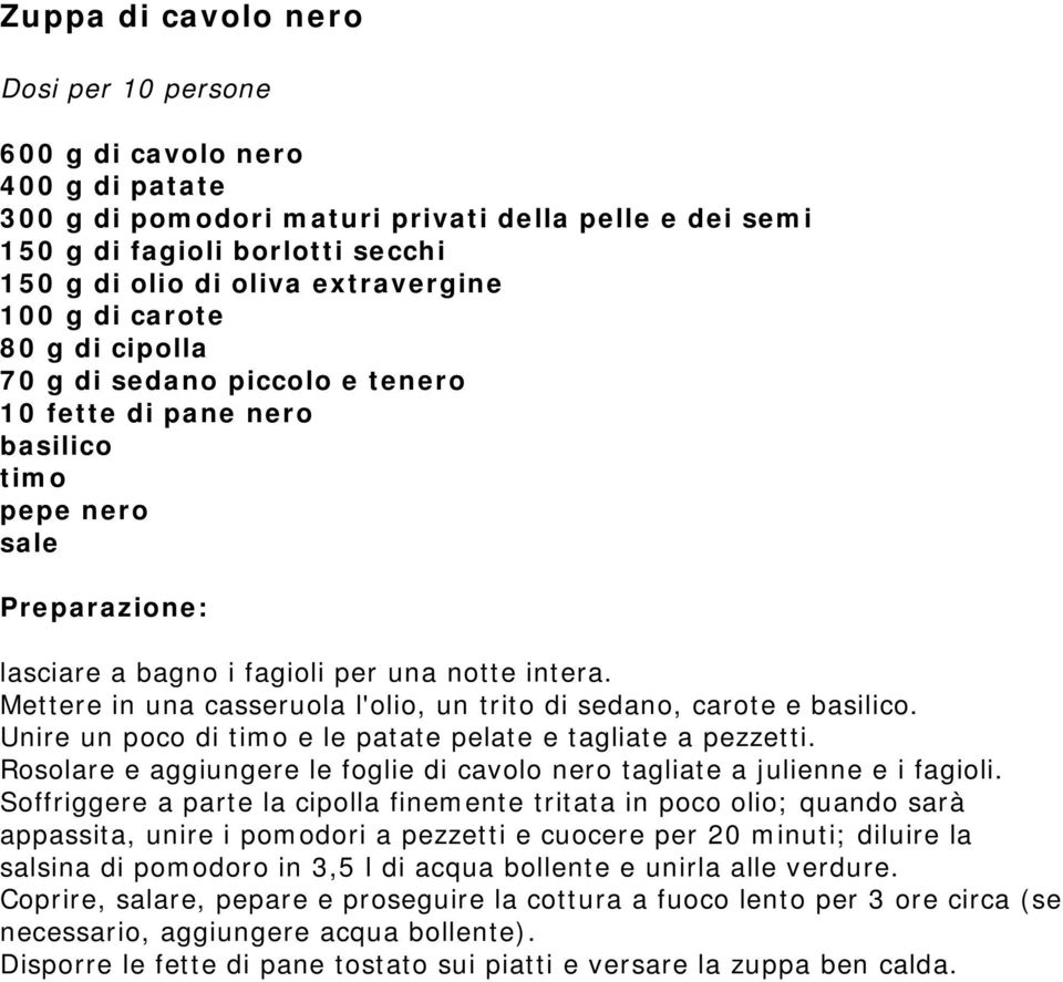 Mettere in una casseruola l'olio, un trito di sedano, carote e basilico. Unire un poco di timo e le patate pelate e tagliate a pezzetti.