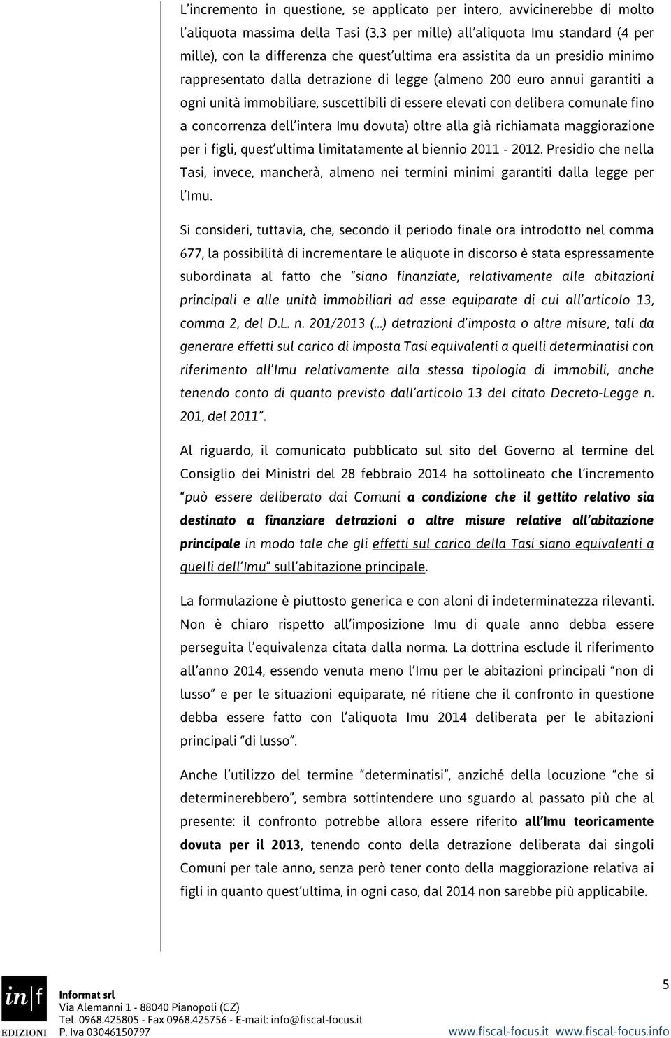 concorrenza dell intera Imu dovuta) oltre alla già richiamata maggiorazione per i figli, quest ultima limitatamente al biennio 2011-2012.