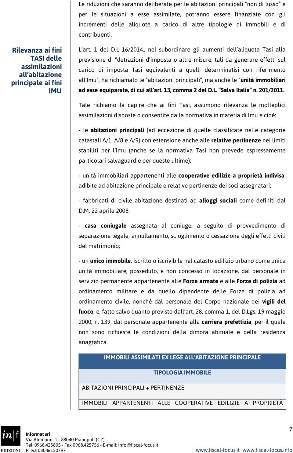 , nel subordinare gli aumenti dell aliquota Tasi alla previsione di detrazioni d imposta o altre misure, tali da generare effetti sul carico di imposta Tasi equivalenti a quelli determinatisi con