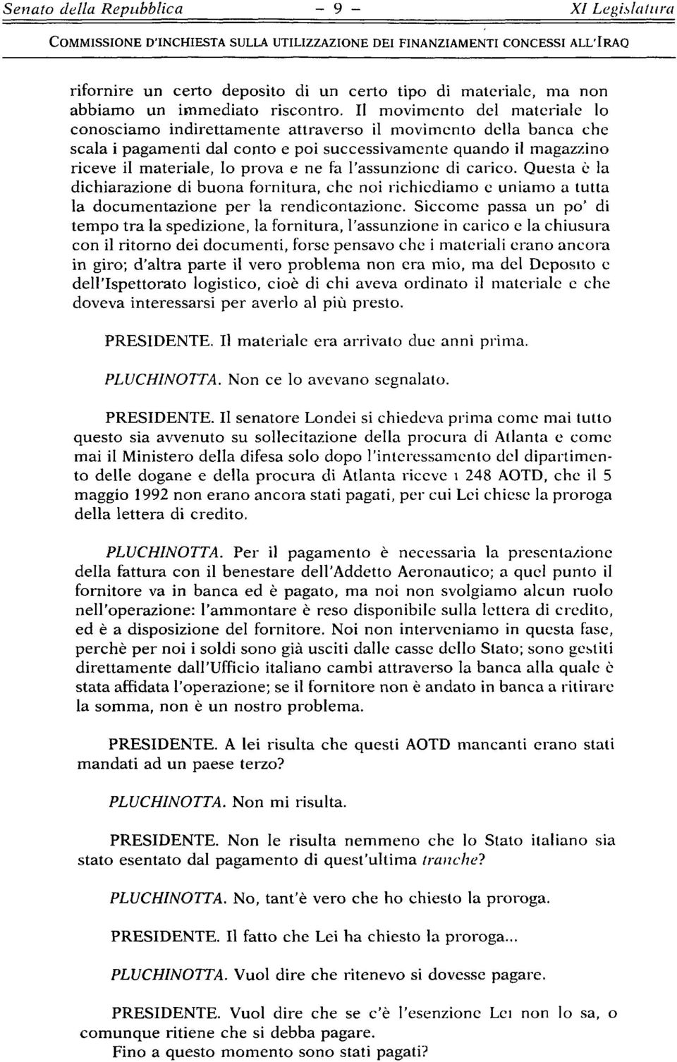 ne fa l'assunzione di carico. Questa è la dichiarazione di buona fornitura, che noi richiediamo e uniamo a tutta la documentazione per la rendicontazionc.