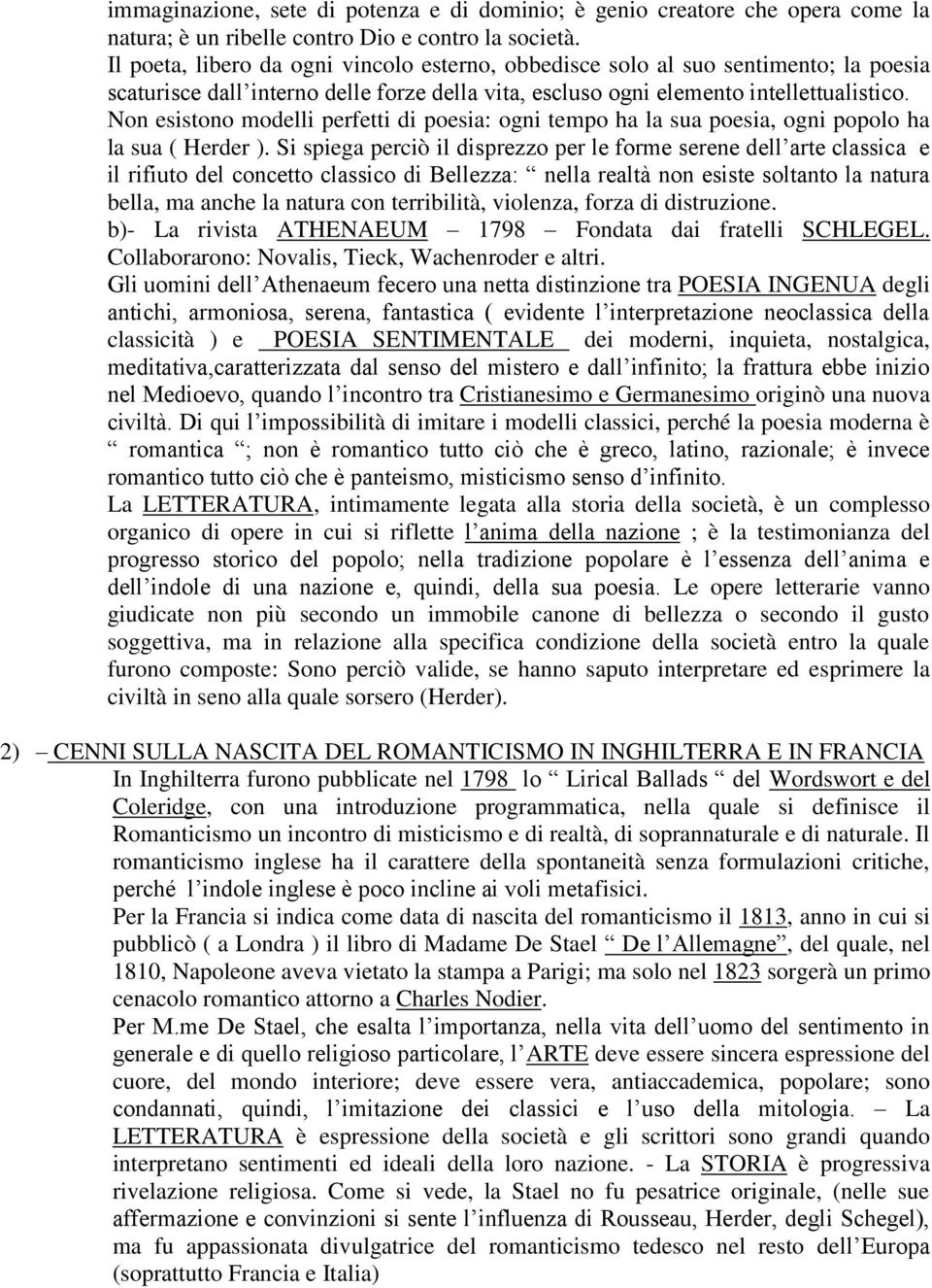 Non esistono modelli perfetti di poesia: ogni tempo ha la sua poesia, ogni popolo ha la sua ( Herder ).