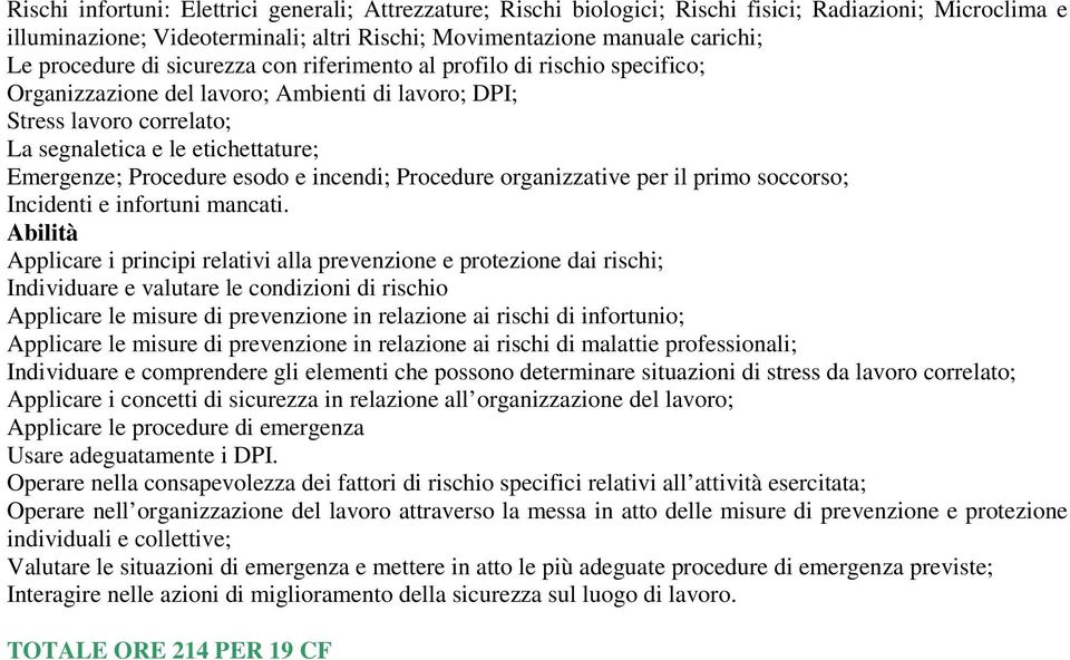 esodo e incendi; Procedure organizzative per il primo soccorso; Incidenti e infortuni mancati.