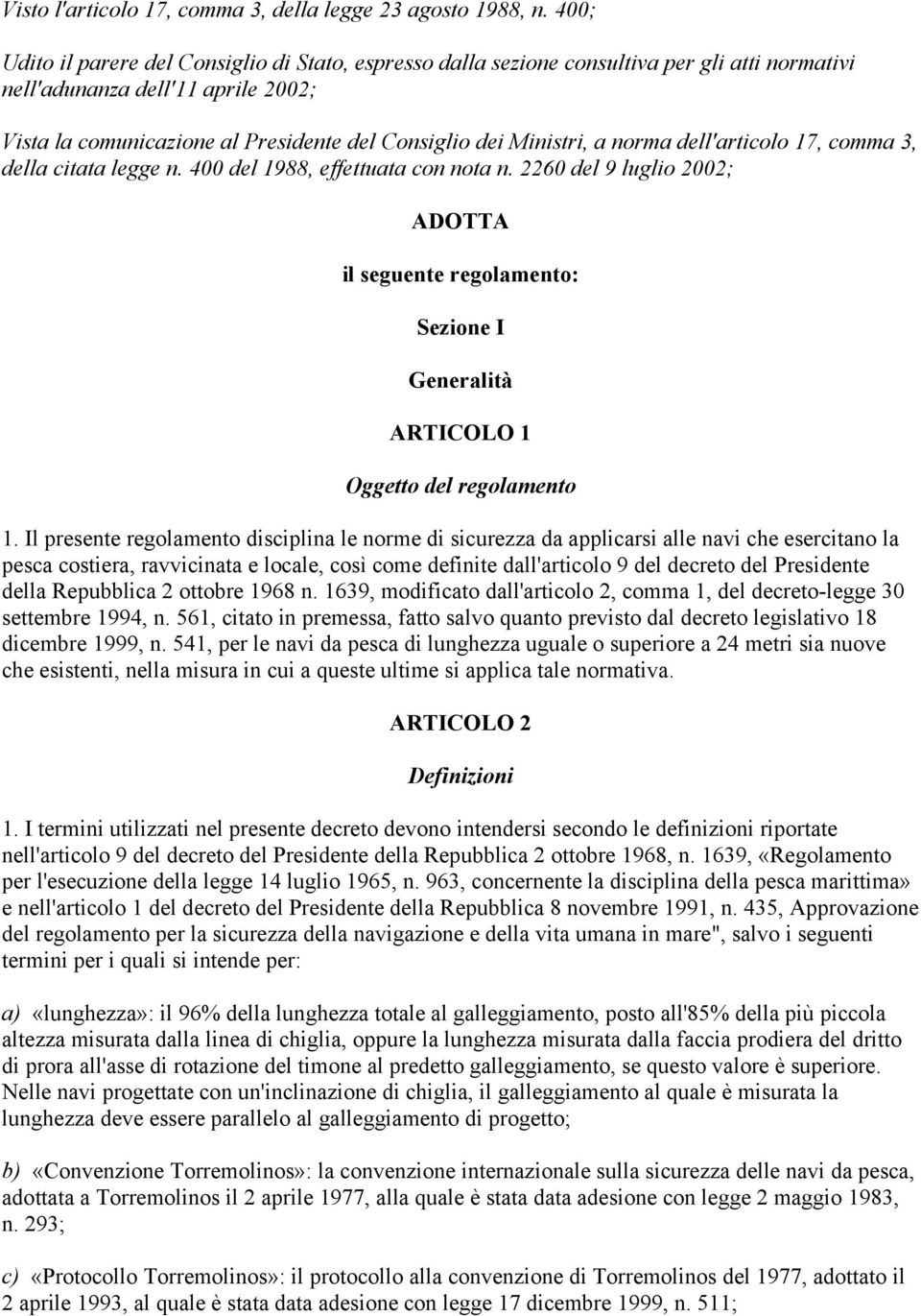 Ministri, a norma dell'articolo 17, comma 3, della citata legge n. 400 del 1988, effettuata con nota n.