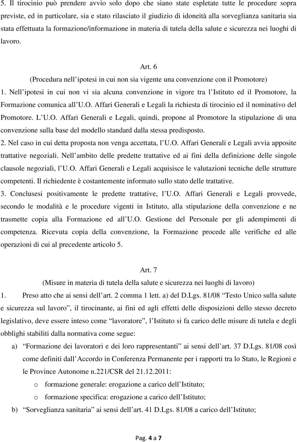 6 (Procedura nell ipotesi in cui non sia vigente una convenzione con il Promotore) 1.