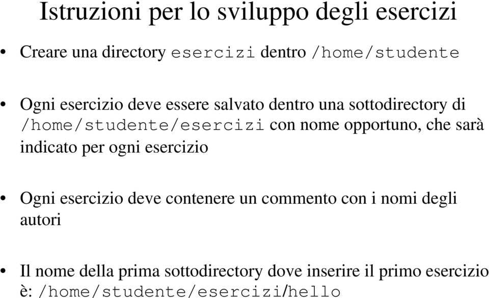 opportuno, che sarà indicato per ogni esercizio Ogni esercizio deve contenere un commento con i nomi